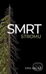 Smrt stromu - Erik Baláž - kniha z kategorie Přírodní vědy a technika