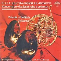 Bedřich Tylšar, Zdeněk Tylšar, Pražský komorní orchestr, Libor Hlaváček – Fiala, Rössler-Rosetti, Rejcha: Koncerty pro lesní rohy a orchestr