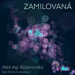 Aleš Agi Bojanovský – Zamilovaná (feat. Hana Cvrkalová)