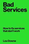 Bad Services - Lou Downe