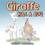 Giraffe Has a Bug - Robert DiDonato