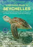 Underwater Guide to Seychelles - Christophe Mason-Parker, Rowana Walton