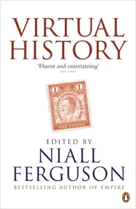 Virtual History - Niall Ferguson
