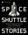 Space Shuttle Stories (Firsthand Astronaut Accounts from All 135 Missions) - Tom Jones