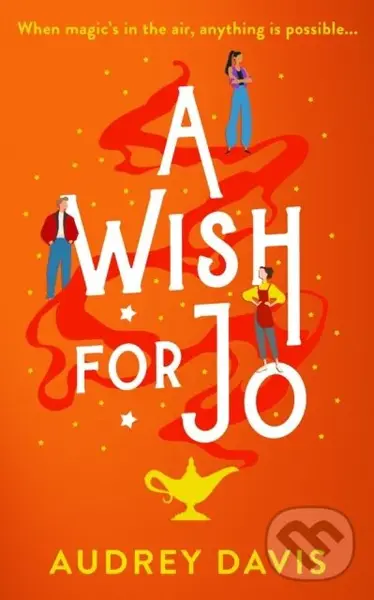 A Wish For Jo (A fabulous, feel-good romantic comedy with a hint of magic!) - Audrey Davis