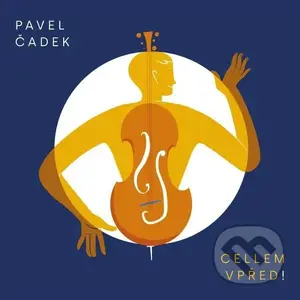 Pavel Čadek:  Cellem vpřed!