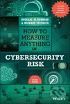 How to Measure Anything in Cybersecurity Risk, 2nd Edition - Douglas W. Hubbard, Richard Seiersen