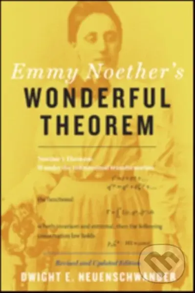 Emmy Noether's Wonderful Theorem - Dwight E. Neuenschwander,Emmy Noether's Wonderful Theorem - Dwight E. Neuenschwander - kniha z kategorie Matematika