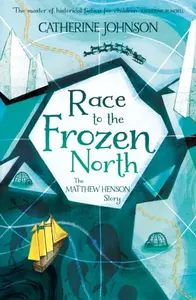 RACE TO FROZEN NORTH - Catherine Johnson