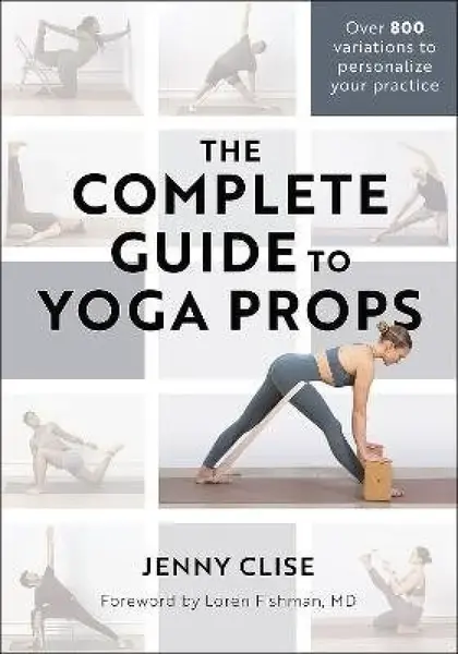 Complete Guide to Yoga Props - Jenny Clise