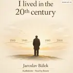 I lived in the 20th century - Jaroslav Bálek - audiokniha