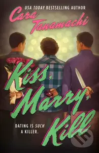 Kiss, Marry, Kill - Cara Tanamachi