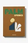 Knížka Assouline Palm Springs by Sheila Hamilton, English