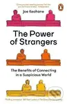 The Power of Strangers : The Benefits of Connecting in a Suspicious World