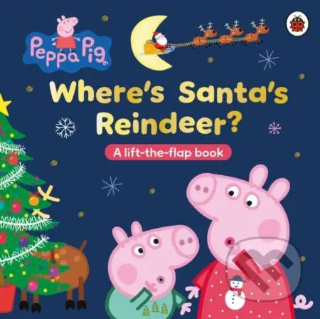 Peppa Pig: Where’s Santa’s Reindeer (A Lift-the-Flap Book)