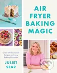 Air Fryer Baking Magic (100 Incredible Recipes for Every Baking Occasion) - kniha z kategorie Zdraví a životní styl