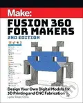 Fusion 360 for Makers, 2e : Design Your Own Digital Models for 3D Printing and CNC Fabrication