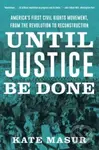 Until Justice Be Done (America's First Civil Rights Movement, from the Revolution to Reconstruction) - kniha z kategorie Humanitní a společenské vědy