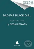 Bad Fat Black Girl (Notes from a Trap Feminist) - Bowen Sesali - kniha z kategorie Humanitní a společenské vědy