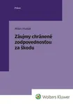 Záujmy chránené zodpovednosťou za škodu - Milan Hlušák
