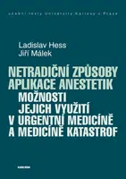 Netradiční způsoby aplikace anestetik - Jiří Málek, Ladislav Hess - e-kniha