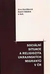 Sociální situace a religiozita ukrajinských migrantů v ČR - Karel Sládek, Eva Pavlíková