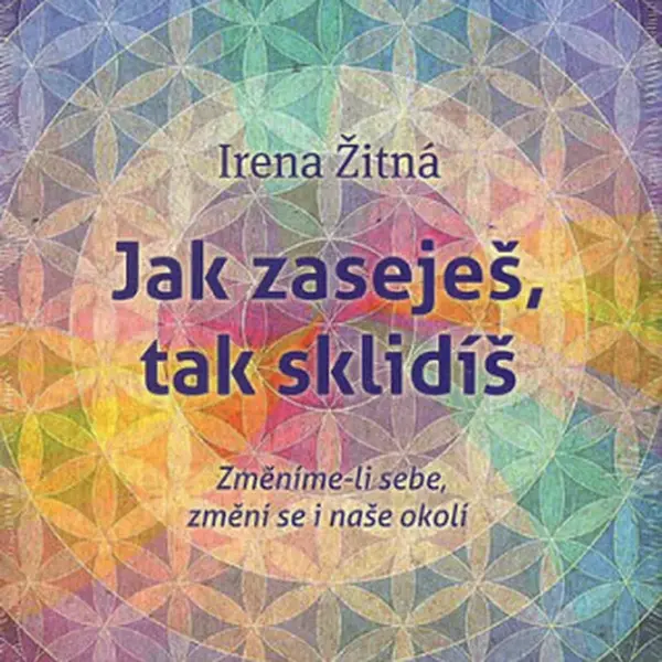 Jak zaseješ, tak sklidíš - Žitná Irena