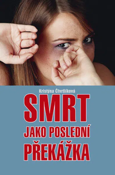 Smrt jako poslední překážka - Kristýna Čtvrtlíková