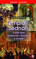 Templáři, zednáři a další tajné společnosti v Čechách a ve světě - Jan Antonín Novák