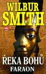 Řeka bohů - Faraon - Wilbur Smith