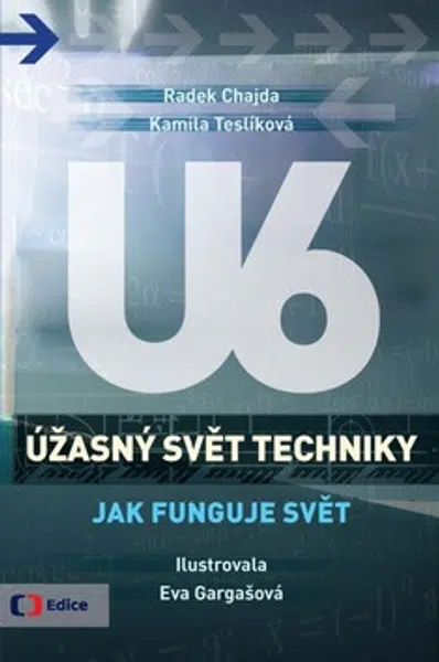 Úžasný svět techniky U6 - Jak funguje svět - Radek Chajda, Kamila Teslíková