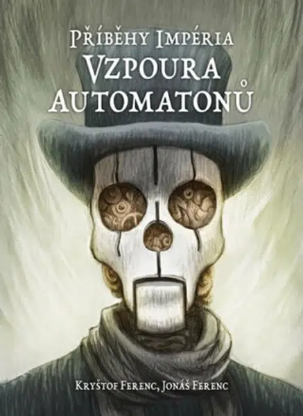 Příběhy impéria - Vzpoura automatonů - Jonáš Ferenc, Kryštof Ferenc