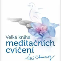 Velká kniha meditačních cvičení - Sri Chinmoy