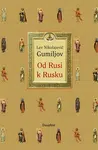 Od Rusi k Rusku - Lev Nikolajevič Gumiljov