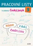 Pracovní listy k učebnici Máme rádi češtinu 5 - Lenka Bradáčová, Miroslava Horáčková