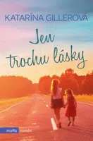 Jen trochu lásky - Katarína Gillerová