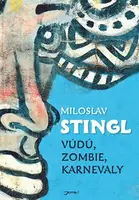 Vúdú, zombie, karnevaly - Miloslav Stingl