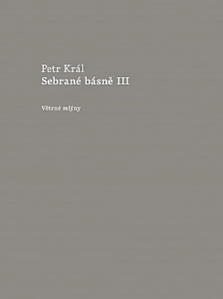 Sebrané básně III - Petr Král