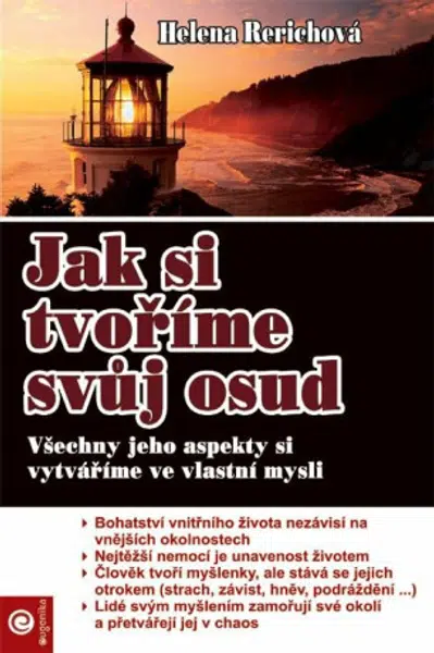 Jak si tvoříme svůj osud - Všechny jeho aspekty si vytváříme ve vlastní mysli - Helena Rerichová