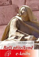 Boží přítelkyně - Jan Dobraczynski - e-kniha