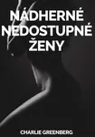 Nádherné Nedostupné Ženy - Charlie Greenberg