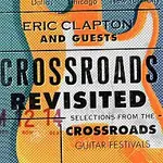 Eric Clapton, Guests – Crossroads Revisited Selections From The Crossroads Guitar Festivals