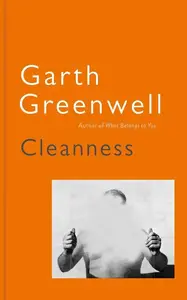 Cleanness - Garth Greenwell