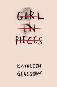 Girl in Pieces (poškozená) - Kathleen Glasgow