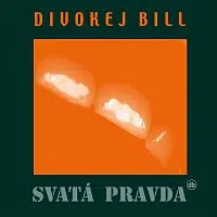 Divokej Bill – Svatá Pravda LP
