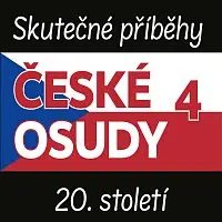 Různí interpreti – Stryjová, Neradová, Formanová, Sozanská, Kohout: České osudy 4. Skutečné příběhy 20. století CD-MP3