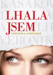 Veronika Kašáková: Lhala jsem (poškozená) - Veronika Kašáková
