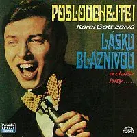 Karel Gott – Poslouchejte! Láska bláznivá a další hity...