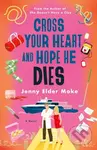 Cross Your Heart and Hope He Dies (A Novel) - Jenny Elder Moke