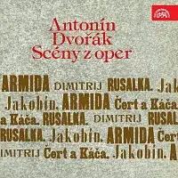Antonín Dvořák, různí interpreti – Dvořák: Scény z oper